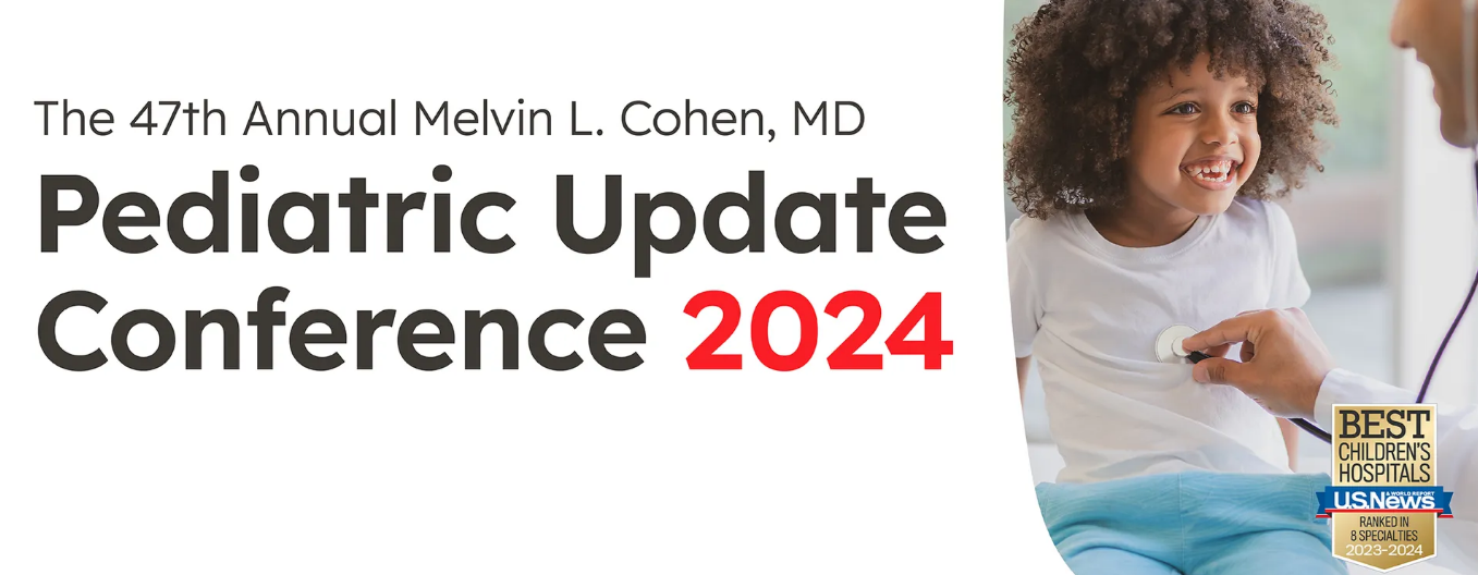 Phoenix Children's 47th Annual Melvin L Cohen, MD Pediatric Update 2024