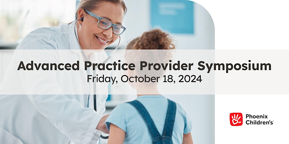 Phoenix Children's Advanced Practice (APP) Fall Symposium 2024 Banner