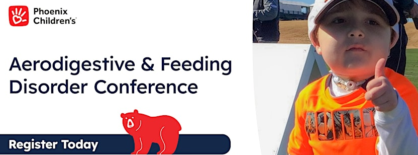Phoenix Children’s 6th Annual Aerodigestive and Feeding Disorders Conference 2025 – Celebrating the life of Griffen Connell! Banner