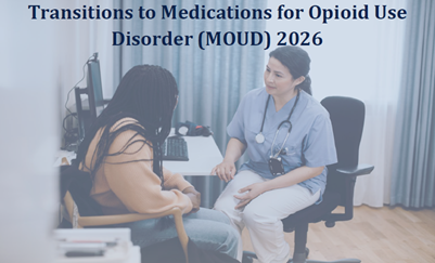 Transitions to Medications for Opioid Use Disorder (MOUD) 2026 Banner