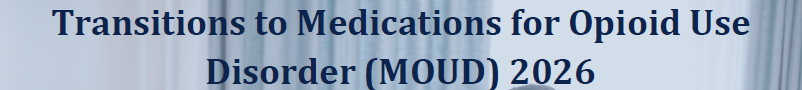 Transitions to Medications for Opioid Use Disorder (MOUD) 2026 Banner